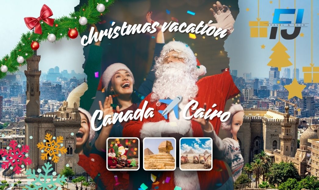 Christmas Vacation Packages 2025 | Canada to Cairo